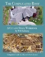Fabrieksprijs The Complicated Roof - a cut and stack workbook Companion Guide to A Roof Cutters Secrets - Will Holladay - Libro in lingua inglese - W & H Publishers -