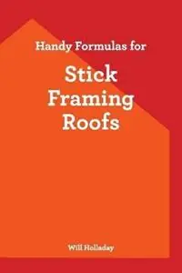 Koopje Handy Formulas for Stick Framing Roofs - Will Holladay - Libro in lingua inglese - W & H Publishers -
