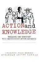Aanbieding Action and Knowledge Breaking the Monopoly With Participatory Action Research - Orlando Fals-Borda - Mohammad Anisur Rahman - Libro in lingua inglese - Apex Press -