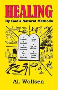 Gereduceerde Prijs Healing by God‘s Natural Methods - Al Wolfsen - Libro in lingua inglese - Teach Services, Inc. -