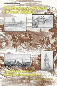 Mr Marten‘s Travels in East Anglia The 1825 Journal of Robert Humphrey Marten - Elizabeth Larby - Libro in lingua inglese - Poppyland Publishing - Norfolk Documents Fabrieksprijs