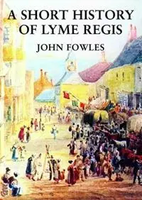 A Short History of Lyme Regis - John Fowles - Libro in lingua inglese - The Dovecote Press - Hoge Kwaliteit