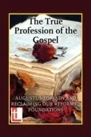 Gecertificeerd The True Profession of the Gospel - Lee Gatiss - Libro in lingua inglese - Latimer House,Oxford -