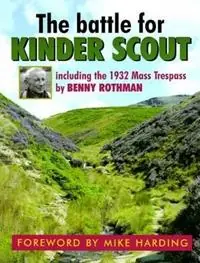 Bestseller The Battle for Kinder Scout Including the 1932 Mass Trespass - Benny Rothman - Roly Smith - Libro in lingua inglese - Willow Publishing,Timperley -