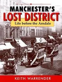 manchester‘s lost district life before the arndale - Keith Warrender - Libro in lingua inglese - Willow Publishing,Timperley - Shop Nu