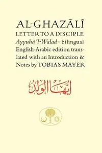 Al-Ghazali Letter to a Disciple Ayyuha‘l-Walad - Abu Hamid al-Ghazali - Libro in lingua inglese - The Islamic Texts Society - The Islamic Texts Society‘s al-Ghazali Series Voordeelprijs