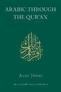 Bestseller Arabic Through the Qur‘an - Alan Jones - Libro in lingua inglese - The Islamic Texts Society -