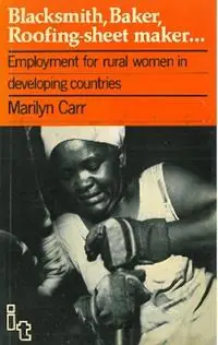 Blacksmith, Baker, Roofing-sheet Maker Employment for rural women in developing countries - Marilyn Carr - Libro in lingua inglese - ITDG Publishing - Uitverkoop
