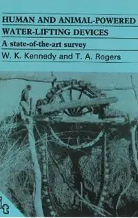 Premium Human and Animal-powered Water Lifting Devices - Bill Kennedy - Libro in lingua inglese - ITDG Publishing -