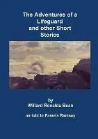 Premium The Adventures of a Lifeguard and other Short Stories by Willard Renalda Bean as told to Pamela Ramsay - Willard Renalda Bean - Libro in lingua inglese - Willard Renalda Bean -