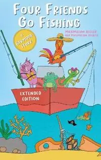 Four Friends Go Fishing extended edition - Maximilian Bigler - Libro in lingua inglese - Maximilian Bigler - Beste Prijs