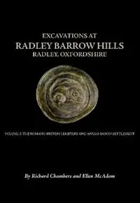 Excavations At Barrow Hills, Radley, Oxfordshire, 1983-5. Volume 2 The Romano British Cemetery and Anglo Saxon Settlement - Richard Chambers - Ellen McAdam - Libro in lingua inglese - Oxford University School of Archaeology - Thames Valley Landscapes Monograph Bestseller