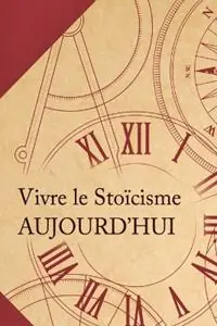 Vivre le stoïcisme aujourd‘hui Comment transformer une philosophie antique en un mode de vie moderne? - Patrick Ussher - Libro in lingua inglese - Philactere - Laatste Versie