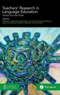 Teachers‘ Research in Language Education Voices from the Field - Veronica Sanchez Hernandez - Fatima Encinas Prudencio - Libro in lingua inglese - Common Ground Research Networks - Lage Prijs