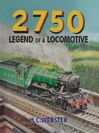Seizoensaanbieding 2750 Legend of a Locomotive - H. C. Webster - Libro in lingua inglese - John Broadley -