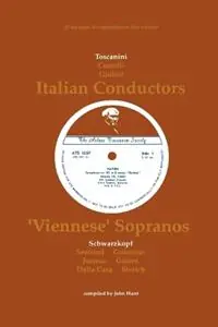 3 Italian Conductors and 7 Viennese Sopranos, 10 Discographies Toscanini, Cantelli, Giulini, Schwarzkopf, Seefried, Gruemmer, Jurinac, Gueden, Casa, Streich - John Hunt - Libro in lingua inglese - Hunt (John) - Korting