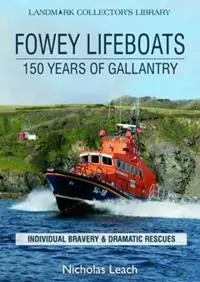 Finale Uitverkoop Fowey Lifeboats 150 Years of Gallantry - Nicholas Leach - Libro in lingua inglese - Foxglove Publishing Ltd -