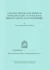 A Romano-British and Medieval Settlement Site at Stoke Road, Bishop‘s Cleeve, Gloucestershire Excavations in 1997 - Dawn Enright - Martin Watts - Libro in lingua inglese - Cotswold Archaeology - Bristol and Gloucestershire Archaeological Report Snelle Levering