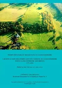 Betrouwbaar Twenty-five Years of Archaeology in Gloucestershire A Review of New Discoveries and New Thinking in Gloucestershire (South Gloucestershire and Bristol 1979-2004) - Neil Holbrook - John Jurica - Libro in lingua inglese - Cotswold Archaeology -
