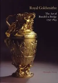 Veilige Betaling Royal Goldsmiths The Art of Rundell and Bridge, 1797-1830 - Christopher Hartop - Philippa Glanville - Libro in lingua inglese - John Adamson Publishing Consultants -