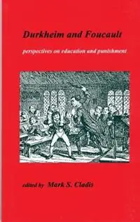 Alleen Vandaag Durkheim and Foucault Perspectives on Education and Punishment - Mark S. - Libro in lingua inglese - Durkheim Press Ltd - Publications of the Durkheim Press