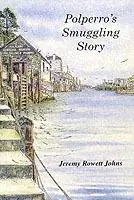 Polperro‘s Smuggling Story - Jeremy Rowett Johns - Libro in lingua inglese - Polperro Heritage Press - Beperkt Aanbod