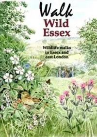 Bestel Nu Walk Wild Essex 50 Wildlife Walks in Essex and East London - Tony Gunton - Libro in lingua inglese - Lopinga Books - Nature of Essex S.