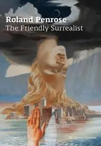 Flitsaanbieding Roland Penrose The Friendly Surrealist - Antony Penrose - Libro in lingua inglese - Lee Miller Archives Publishing -