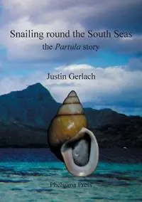Snelle Levering Snailing Round the South Seas The Partula Story - Justin Gerlach - Libro in lingua inglese - Phelsuma Press -