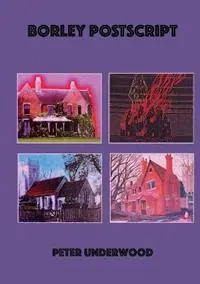 Borley Postscript - Peter Underwood - Libro in lingua inglese - Underwood Publishing - Direct Beschikbaar