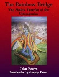 Rainbow Bridge Shakta Tantrika of the Uttarakaulas - John Power - Libro in lingua inglese - Mandrake of Oxford - Snelle Levering