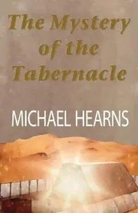 The Mystery of the Tabernacle - Michael Hearns - Libro in lingua inglese - Michael Hearns - Voordeelprijs