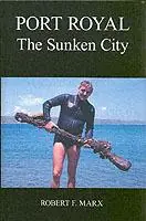 Port Royal The Sunken City - Robert F. Marx - Libro in lingua inglese - AquaPress - Laatste Kans