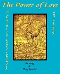 Dagaanbieding The Power of Love A Guide to Consciousness and Change - Phil Young - Morag Campbell - Libro in lingua inglese - Masterworks International -
