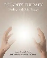 Polarity Therapy Healing with Life Energy - Alan Siegel - Phil Young - Libro in lingua inglese - Masterworks International - Actieprijs