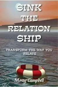 Sink the Relation Ship Transform the Way You Relate - Morag Campbell - Libro in lingua inglese - Masterworks International - Hete Deal