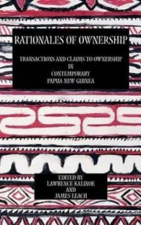 Lage Prijs Rationales of Ownership Transactions and Claims to Ownership in Contemporary Papua New Guinea - Lawrence Kalinoe - James Leach - Libro in lingua inglese - Sean Kingston Publishing -