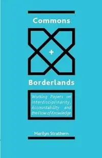 Commons and Borderlands Working Papers on Interdisciplinarity, Accountability and the Flow of Knowledge - Marilyn Strathern - Libro in lingua inglese - Sean Kingston Publishing - Superprijs
