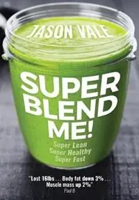 Super Blend Me! Super Lean! Super Healthy! Super Fast! - Jason Vale - Libro in lingua inglese - Juice Master Publications - Rechtstreeks Van De Fabrikant