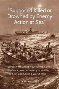 Speciale Aanbieding "Supposed Killed or Drowned by Enemy Action at Sea" Scottish Merchant Navy women who died as a result of enemy action in the First and Second World Wars