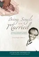 Being Single to Be Married A Guide to Preparing Yourself for a Purpose Driven Marriage - Jacqueline Nwokeji-Ani - Libro in lingua inglese - JA Publishing Company - Help. Now That I Am Married, What Next? Rechtstreeks Van De Fabrikant