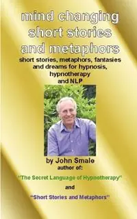 Populair Mind Changing Short Stories and Metaphors For Hypnosis, Hypnotherapy and NLP - John Smale - Libro in lingua inglese - emp3books -