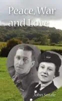 Korting Peace, War and Love A Tale of Growing Up, Going to War and Finding Peace in Love - John Smale - Libro in lingua inglese - emp3books -
