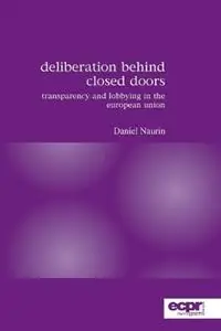 Speciale Aanbieding Deliberation Behind Closed Doors Transparency and Lobbying in the European Union - Daniel Naurin - Libro in lingua inglese - Rowman & Littlefield International -