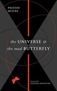 The Universe and the Mad Butterfly - Pratish Mistry - Tenzing Rinpoche - Libro in lingua inglese - Mystic Tree - Gereduceerde Prijs