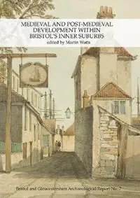 Medieval and Post-Medieval Development within Bristol‘s Inner Suburbs - Martin Watts - Libro in lingua inglese - Cotswold Archaeology - Meest Verkocht
