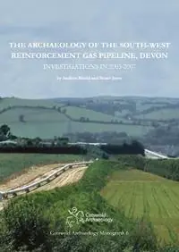 Seizoensaanbieding The Archaeology of the South-West Reinforcement Gas Pipeline, Devon - Andrew Mudd - Stuart Joyce - Libro in lingua inglese - Cotswold Archaeology -