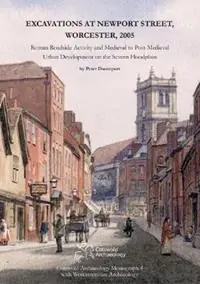 Lage Kosten Excavations at Newport Street, Worcester, 2005 Roman Roadside Activity and Medieval to Post-Medieval Urban Development on the Severn Floodplain - Peter Davenport - Libro in lingua inglese - Cotswold Archaeology -