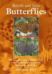 British and Irish Butterflies The Complete Identification, Field and Site Guide to the Species, Subspecies and Forms - Adrian M. Riley - Libro in lingua inglese - Brambleby Books - Premium