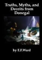 Merkproduct Truths Myths and Deceits from Donegal - Edward Ward - Libro in lingua inglese - Ed Ward -
